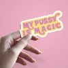 Woman holding My Pussy Is Magic body positive sticker